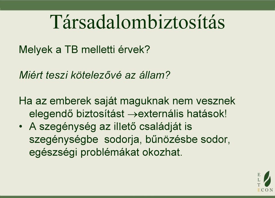 Ha az emberek saját maguknak nem vesznek elegendő biztosítást