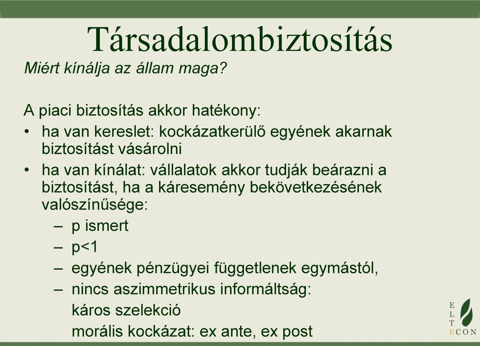 vásárolni ha van kínálat: vállalatok akkor tudják beárazni a biztosítást, ha a káresemény