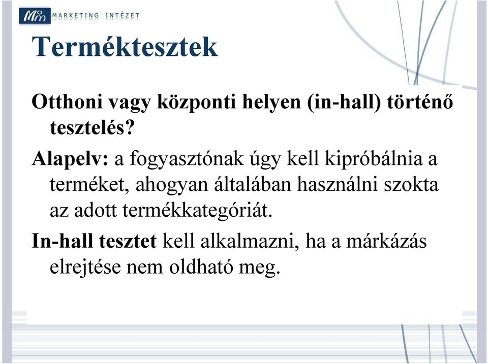 Alapelv: a fogyasztónak úgy kell kipróbálnia a terméket, ahogyan