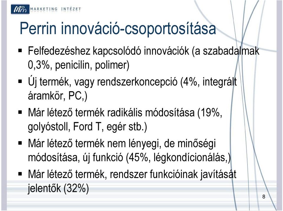 radikális módosítása (19%, golyóstoll, Ford T, egér stb.