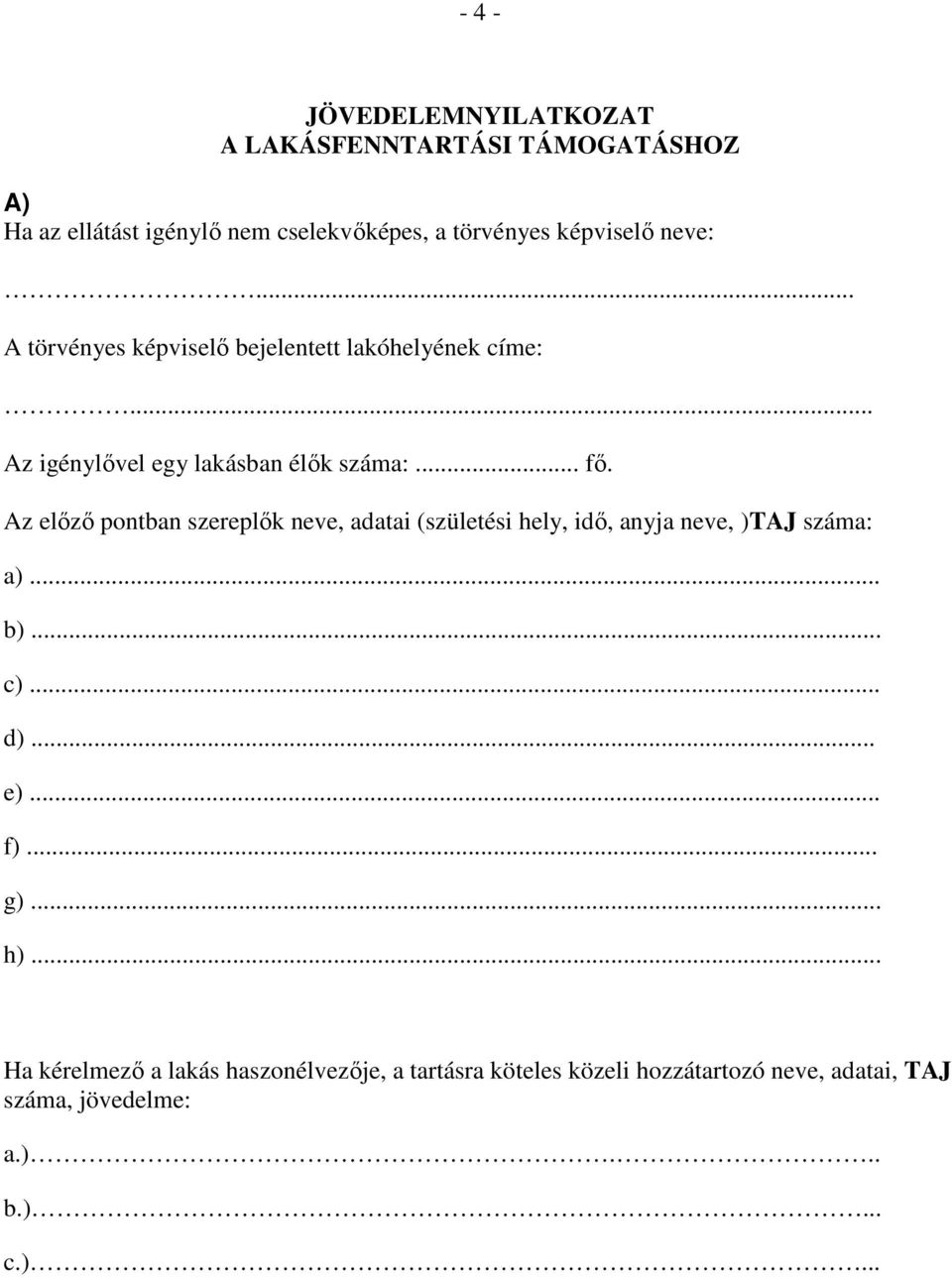 Az elızı pontban szereplık neve, adatai (születési hely, idı, anyja neve, )TAJ száma: a)... b)... c)... d)... e)... f)... g).