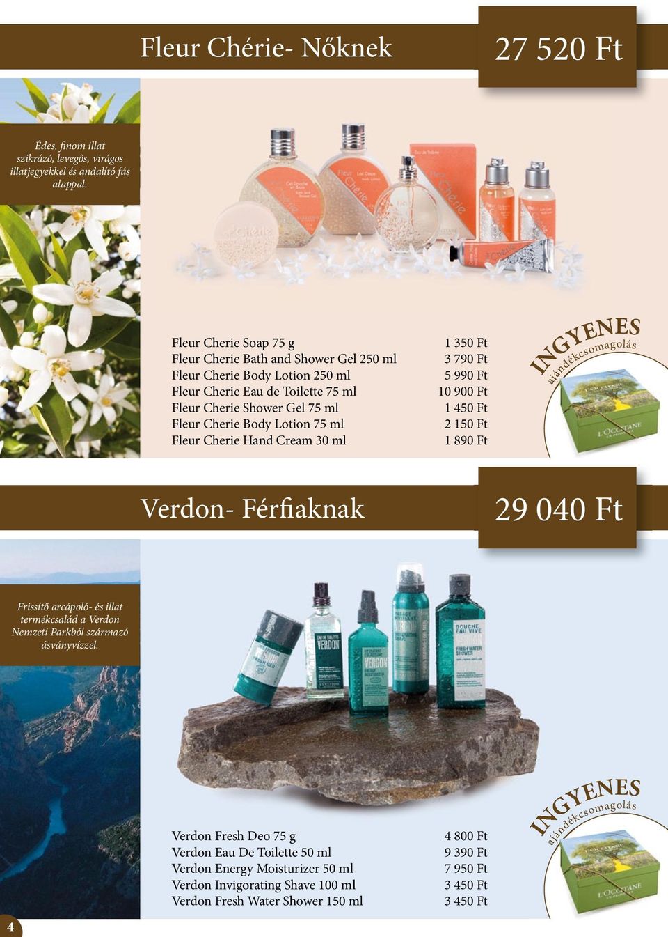 Lotion 75 ml Fleur Cherie Hand Cream 30 ml 1 350 Ft 3 790 Ft 5 990 Ft 10 900 Ft 1 450 Ft 2 150 Ft 1 890 Ft Verdon- Férfiaknak 29 040 Ft Frissítő arcápoló- és illat termékcsalád a