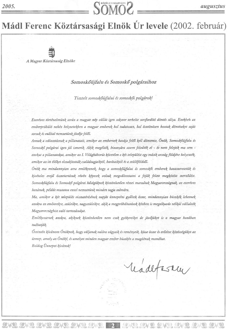 sorsfordítódöntés mlya. Ezekb4l az emkrpróbáló nehéz helyzetekben a magyar emberek hol tudatosan, hol ösztönösen hoztak döntéseket saját sorsuk es eiá.lfal"1femzetünkjötlojejelol.