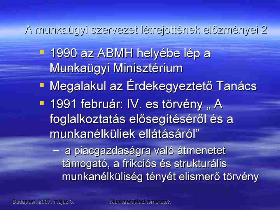 es törvény A foglalkoztatás elősegítéséről és a munkanélküliek ellátásáról a