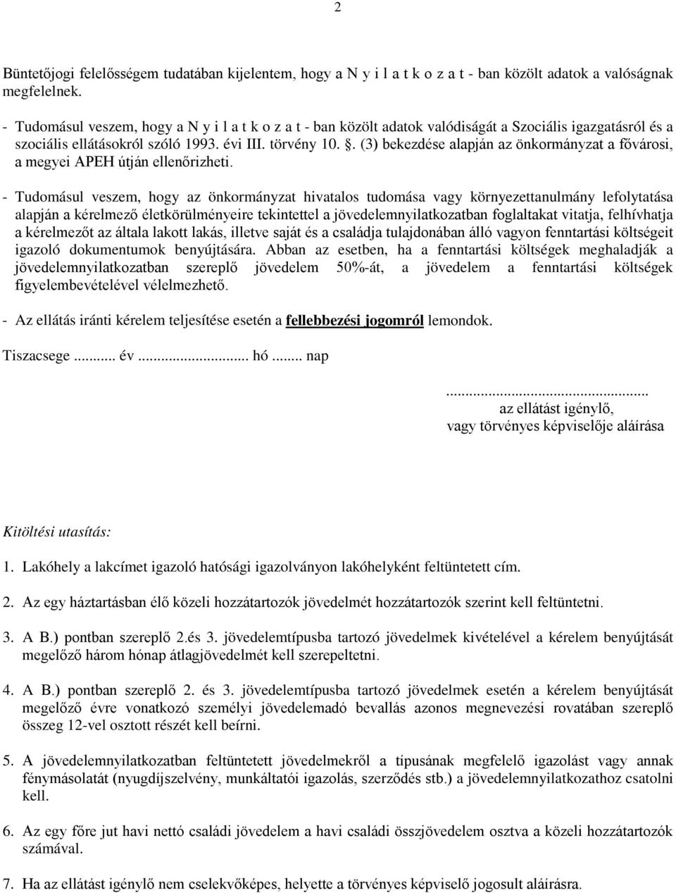 . (3) bekezdése alapján az önkormányzat a fővárosi, a megyei APEH útján ellenőrizheti.