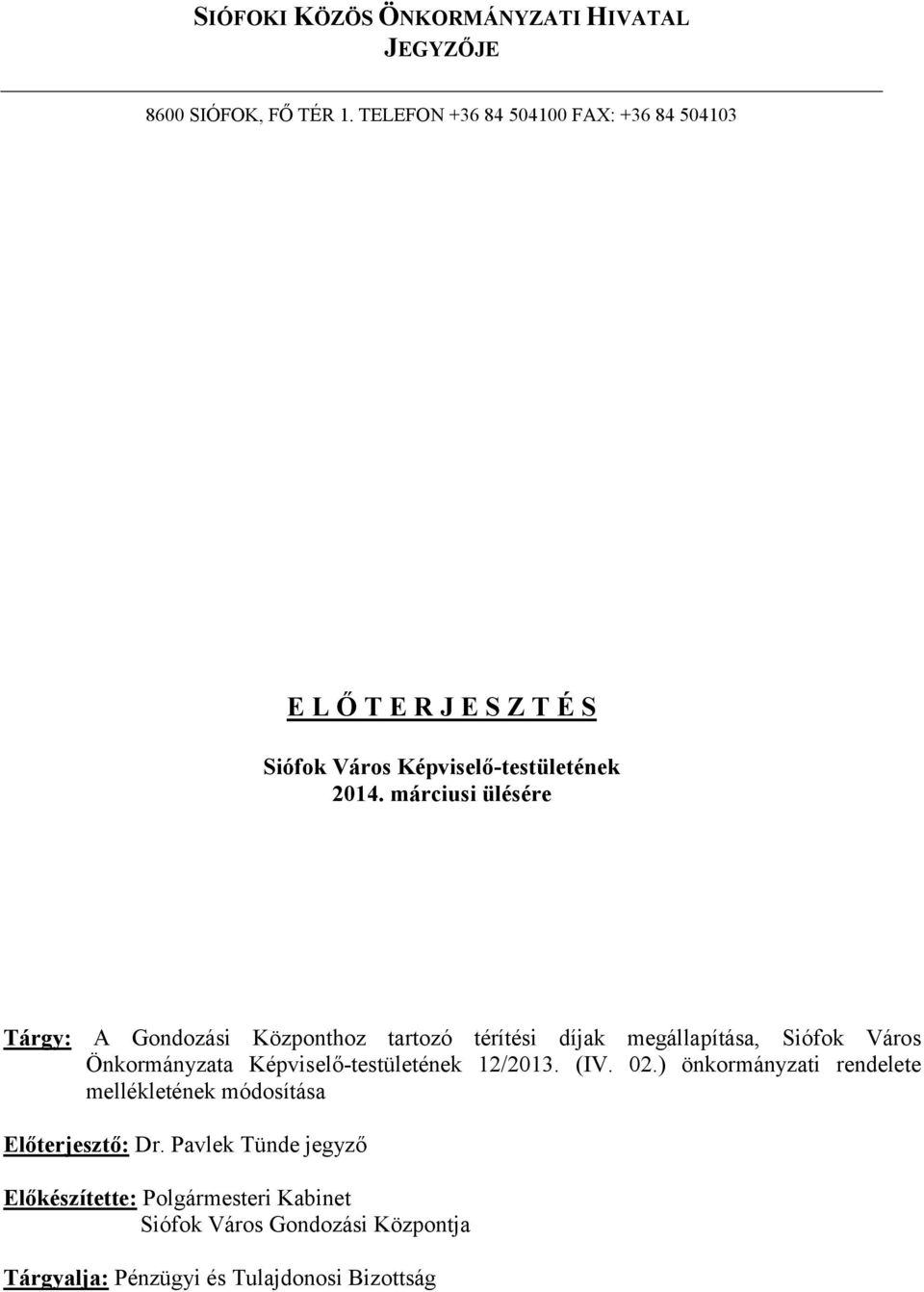 márciusi ülésére Tárgy: A Gondozási Központhoz tartozó térítési díjak megállapítása, Siófok Város Önkormányzata