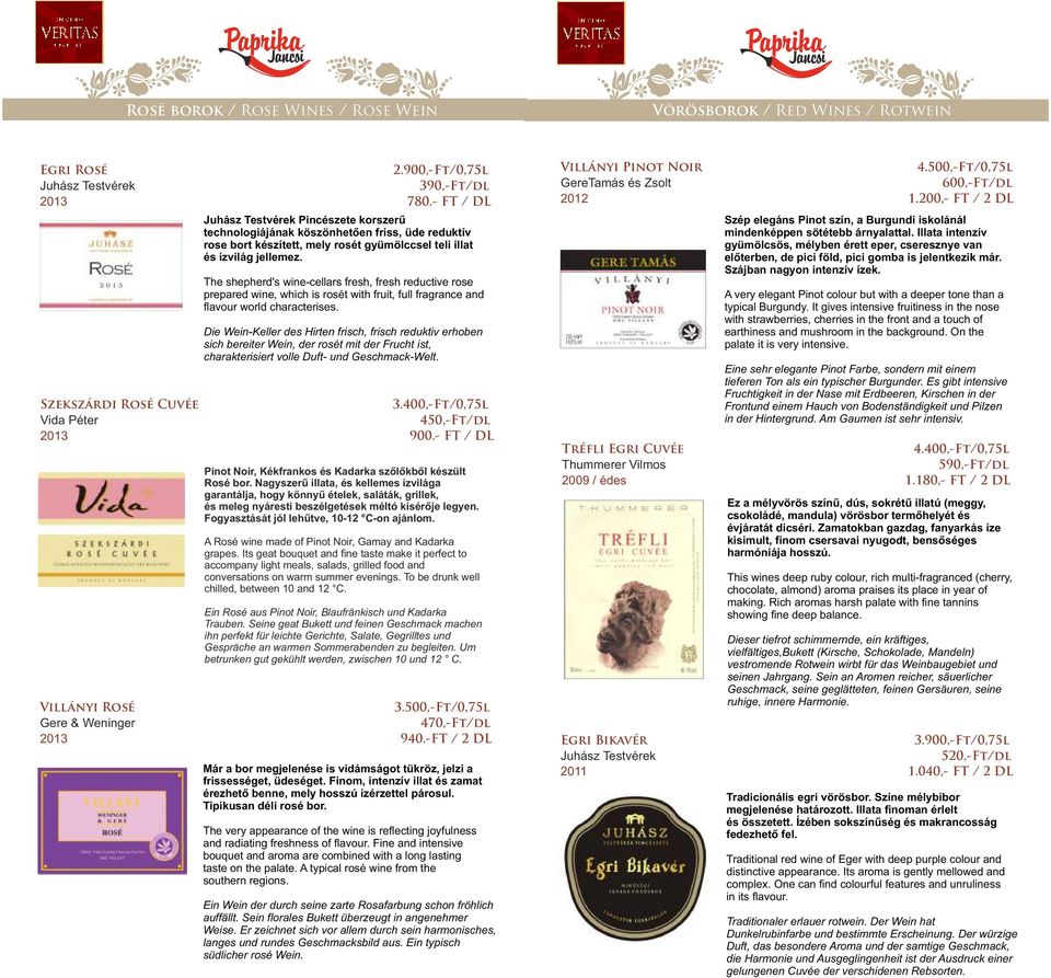 The shepherd's wine-cellars fresh, fresh reductive rose prepared wine, which is rosét with fruit, full fragrance and flavour world characterises.