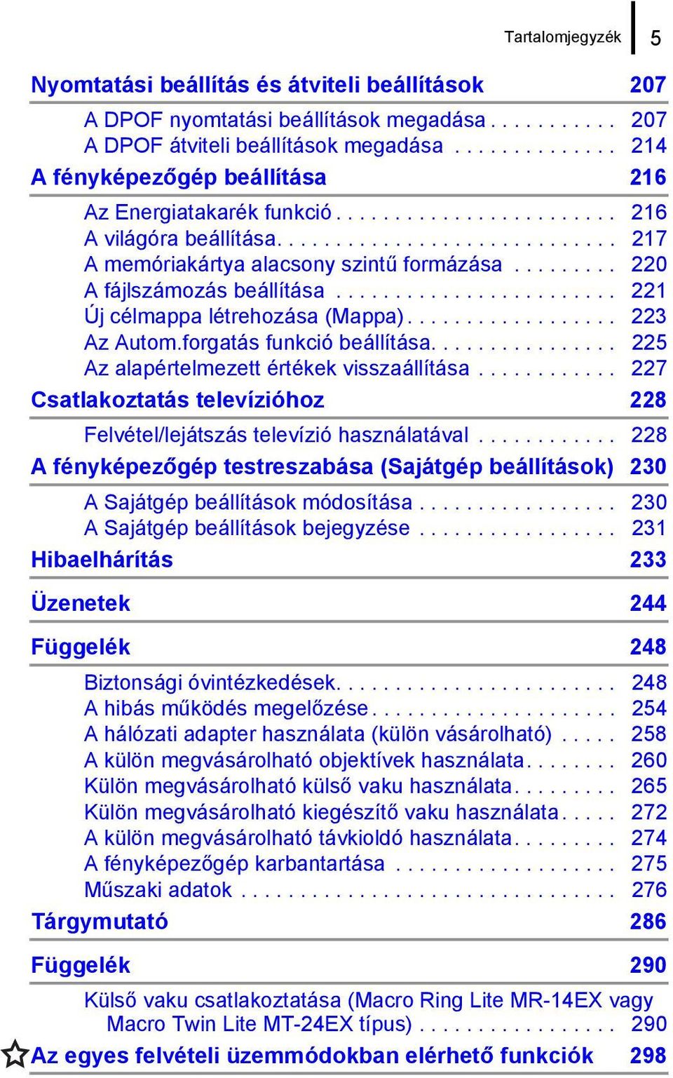 ........ 220 A fájlszámozás beállítása........................ 221 Új célmappa létrehozása (Mappa).................. 223 Az Autom.forgatás funkció beállítása.