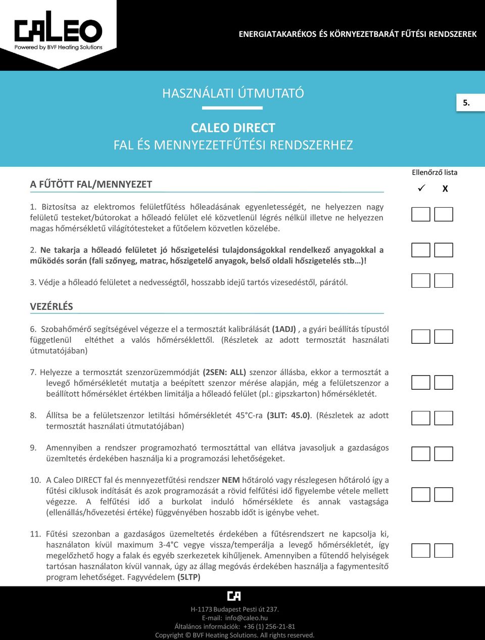hőérsékletű világítótesteket a fűtőele közvetlen közelébe. Elleőrző lista 2.