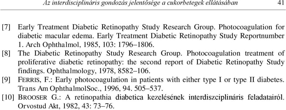 Photocoagulation treatment of proliferative diabetic retinopathy: the second report of Diabetic Retinopathy Study findings. Ophthalmology, 1978, 8582 106. [9] FERRIS, F.