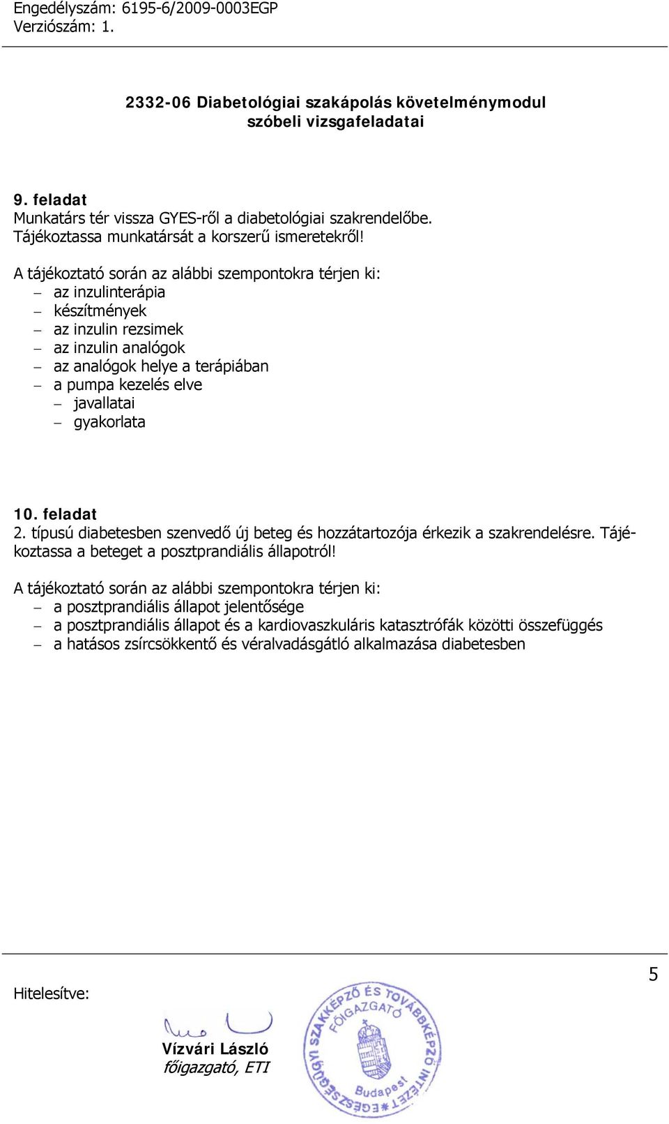 feladat 2. típusú diabetesben szenvedő új beteg és hozzátartozója érkezik a szakrendelésre. Tájékoztassa a beteget a posztprandiális állapotról!