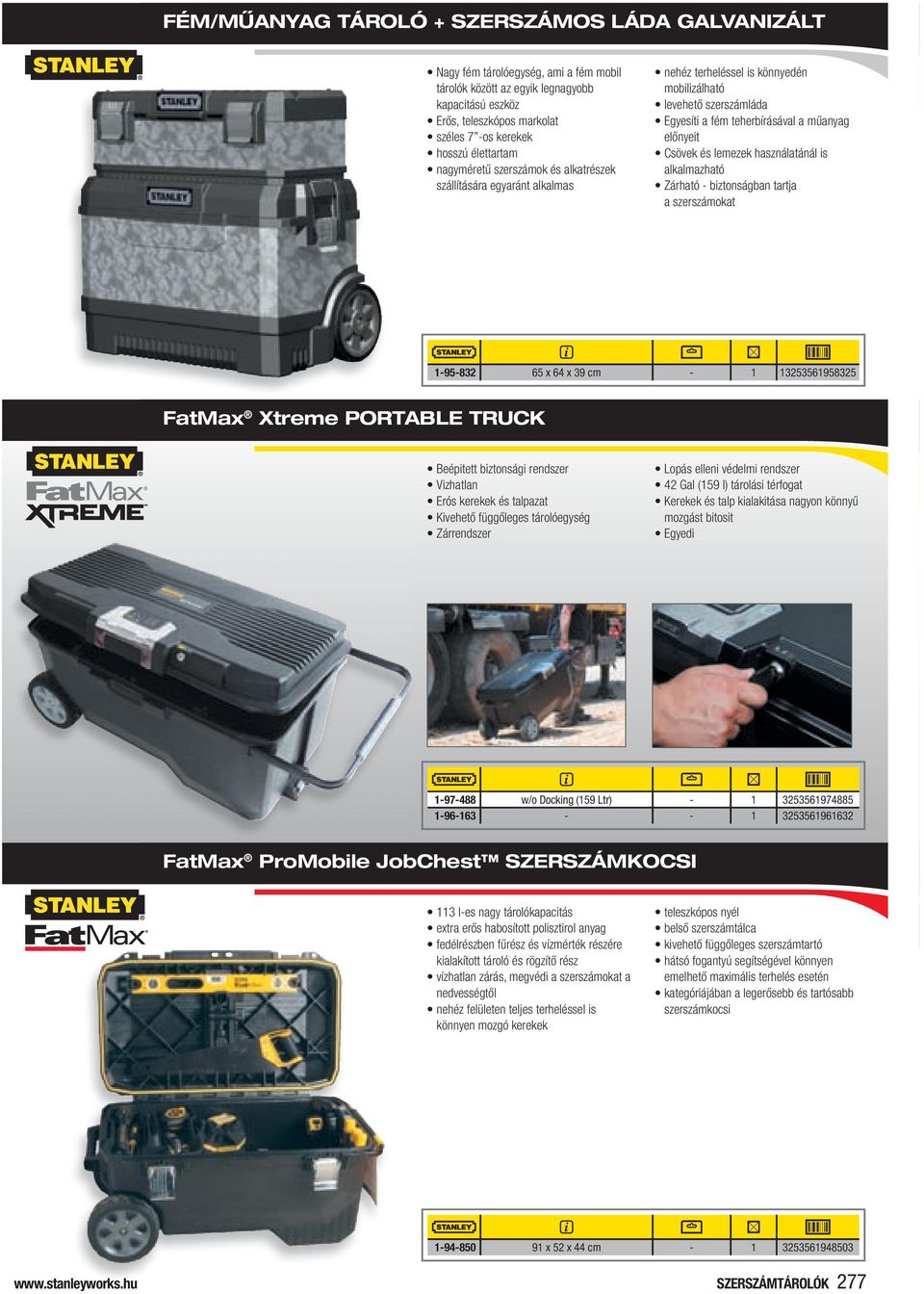 Csövek és lemezek használatánál is alkalmazható Zárható - biztonságban tartja a szerszámokat 1-95-832 65 x 64 x 39 cm - 1 13253561958325 Fatmax Xtreme PortABle truck Beépitett biztonsági rendszer
