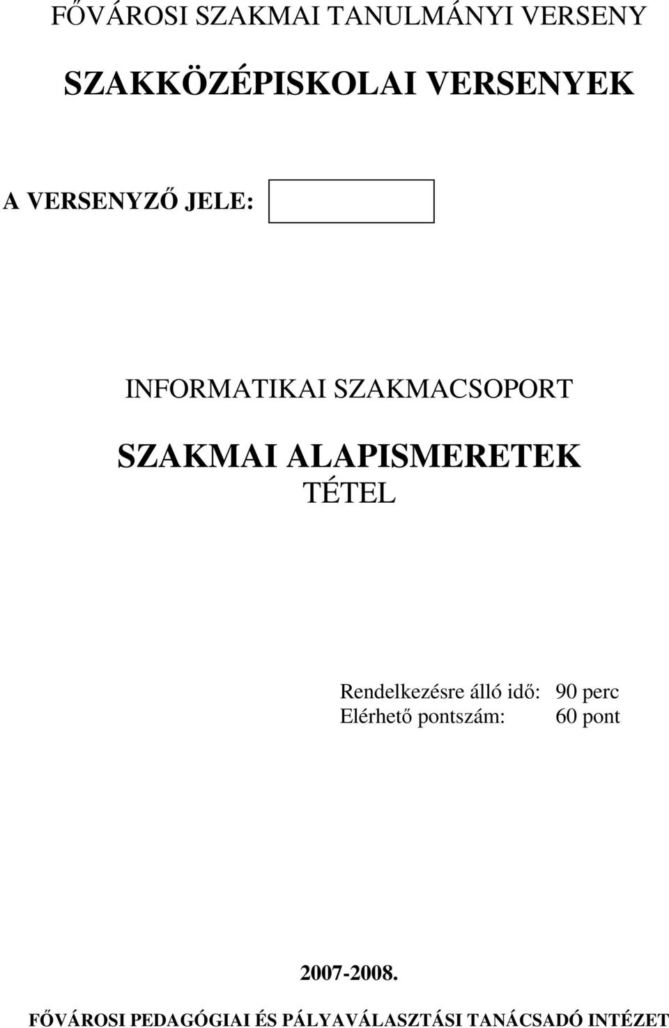 TÉTEL Rendelkezésre álló idő: 90 perc Elérhető pontszám: 60