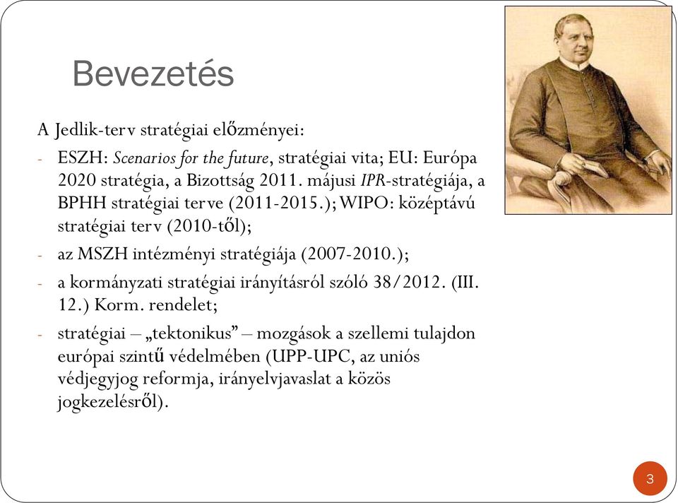 ); WIPO: középtávú stratégiai terv (2010-től); - az MSZH intézményi stratégiája (2007-2010.