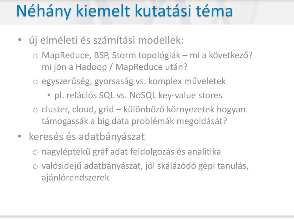 NoSQL key-value stores o cluster, cloud, grid különböző környezetek hogyan támogassák a big data problémák megoldását?
