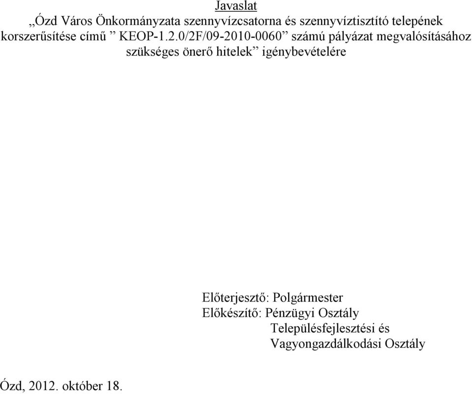 0/2F/09-2010-0060 számú pályázat megvalósításához szükséges önerő hitelek