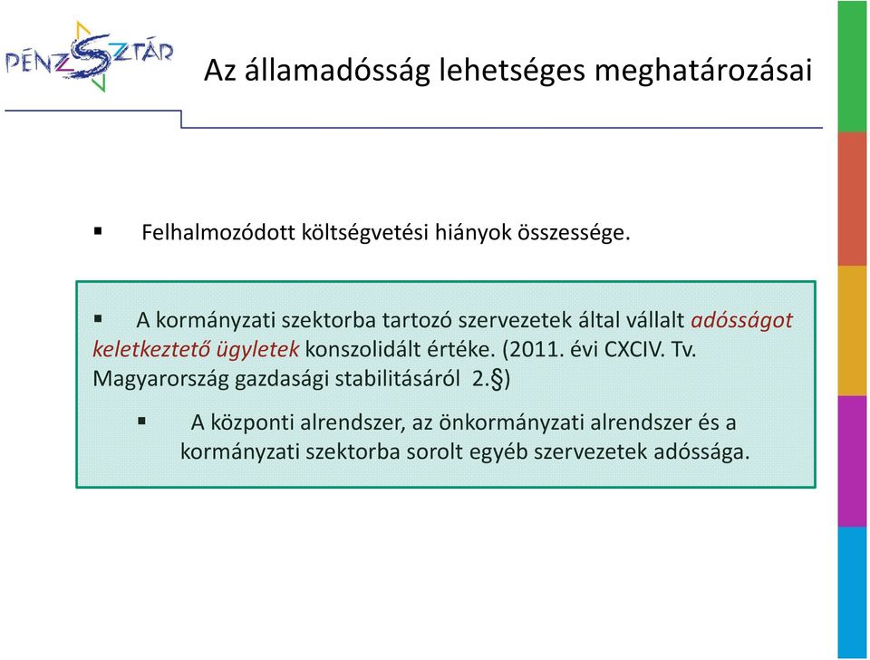 konszolidált értéke. (2011. évi CXCIV. Tv. Magyarország gazdasági stabilitásáról 2.