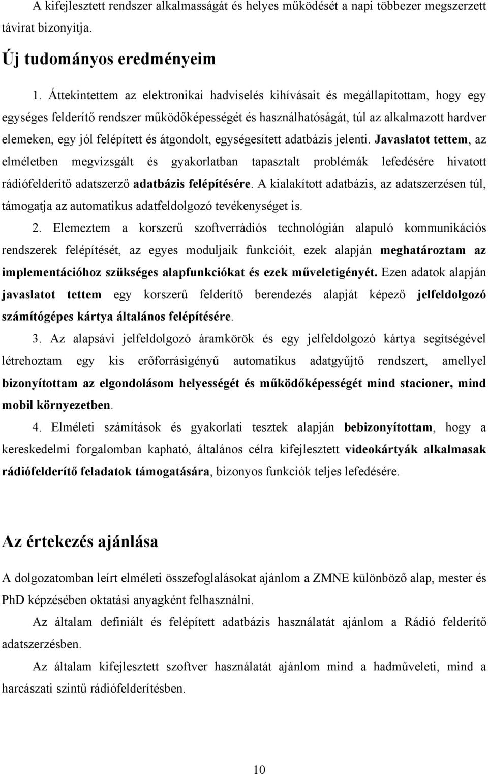 felépített és átgondolt, egységesített adatbázis jelenti.