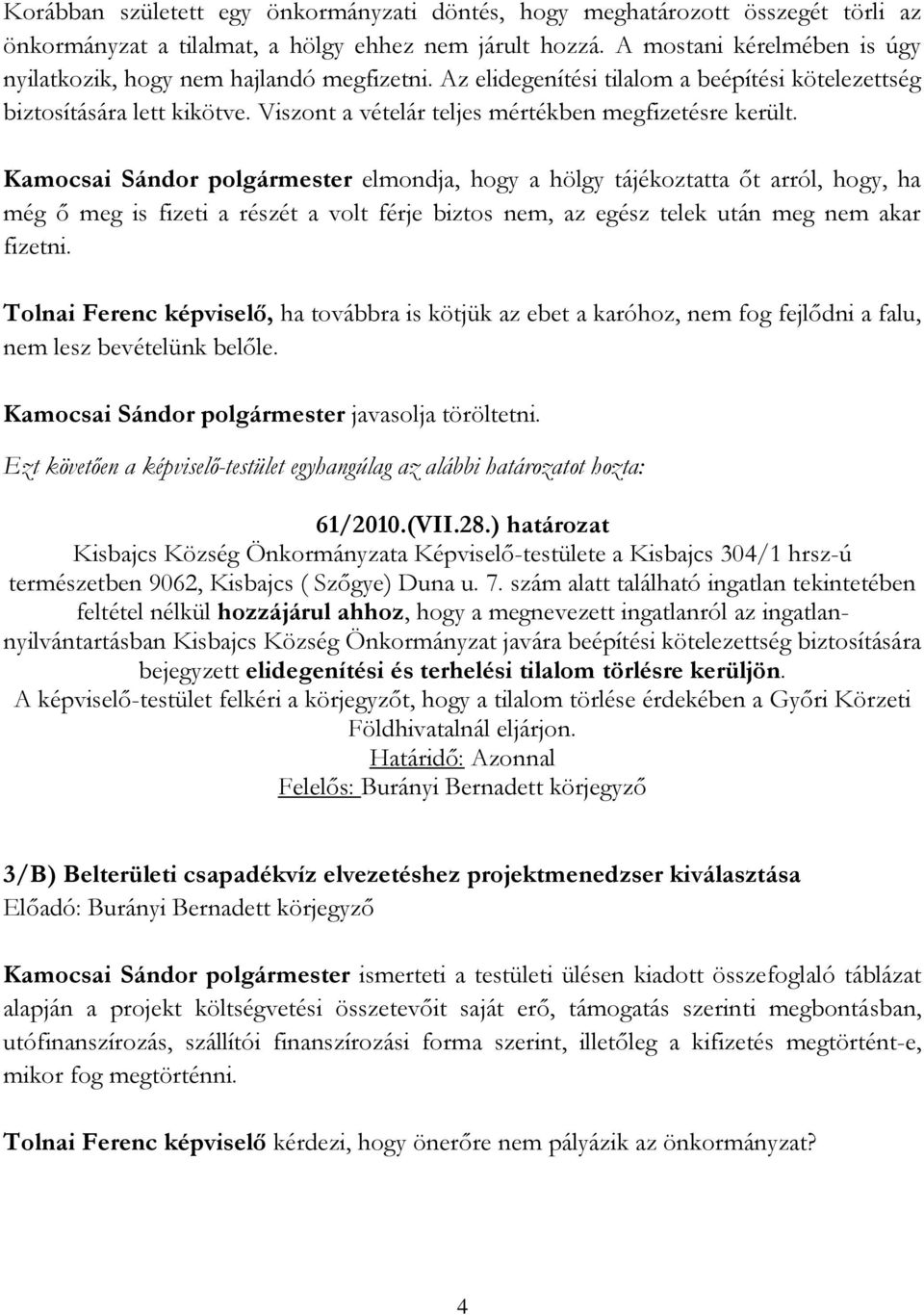Viszont a vételár teljes mértékben megfizetésre került.