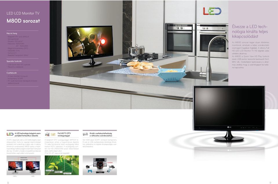 teljes szórakoztató csomagot magában foglalják. A vékony Full HD LED LCD Monitor TV HD digitális adás vételére alkalmas.