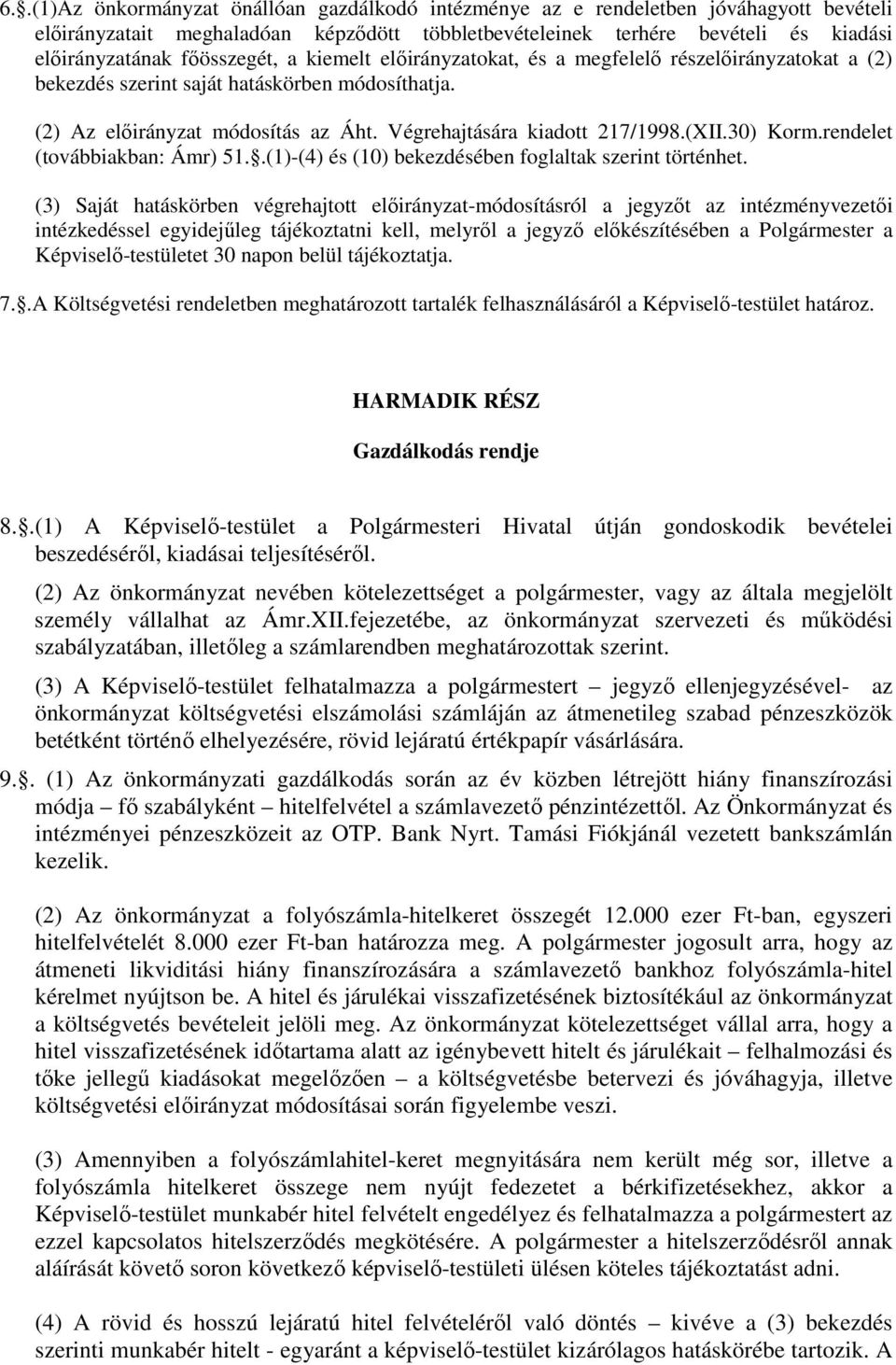 (XII.30) Korm.rendelet (továbbiakban: Ámr) 51..(1)-(4) és (10) bekezdésében foglaltak szerint történhet.