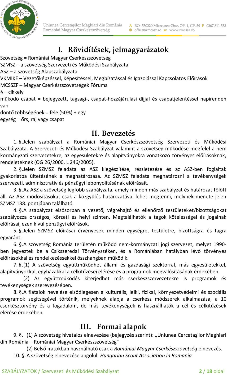 csapatjelentéssel napirenden van döntő többségének = fele (50%) + egy egység = őrs, raj vagy csapat II. Bevezetés 1.