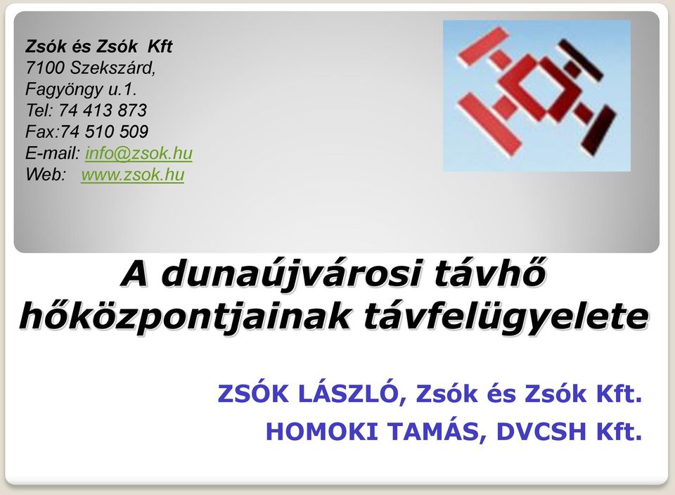 Tel: 74 413 873 Fax:74 510 509 E-mail: info@zsok.