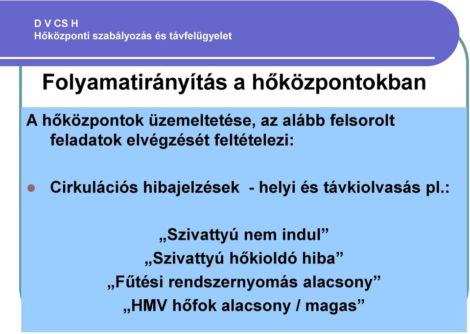 hibajelzések - helyi és távkiolvasás pl.