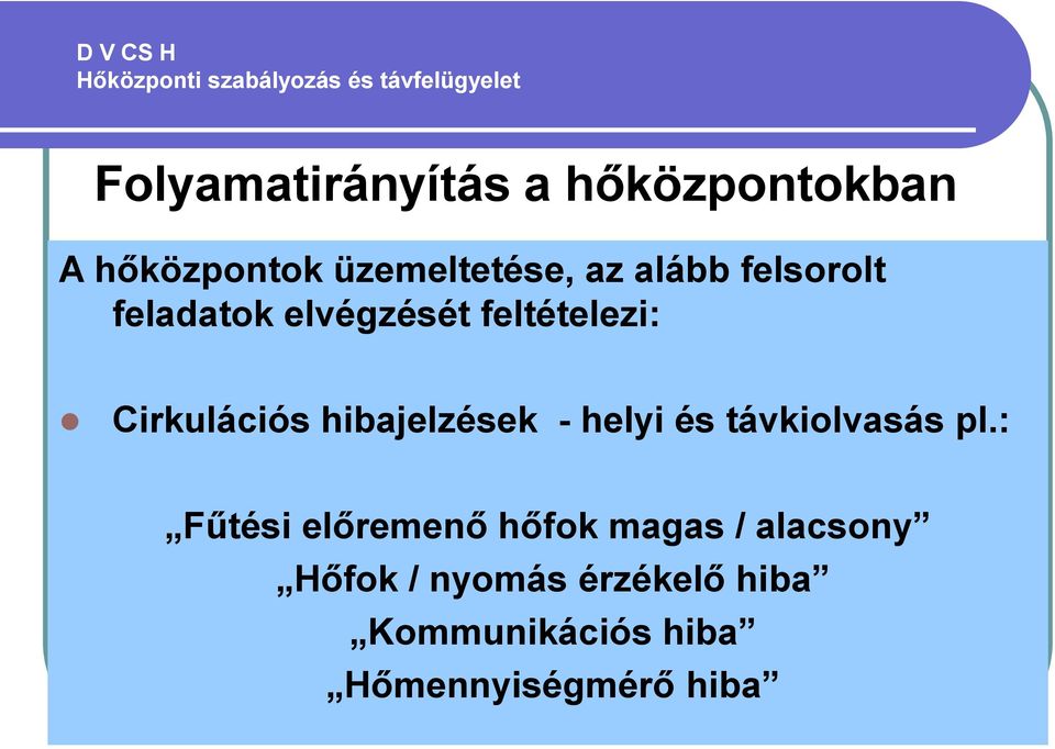 hibajelzések - helyi és távkiolvasás pl.