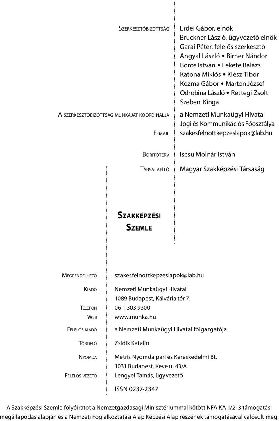 hu Borítóterv Társalapító Iscsu Molnár István Magyar Szakképzési Társaság Szakképzési Szemle Megrendelhető szakesfelnottkepzeslapok@lab.