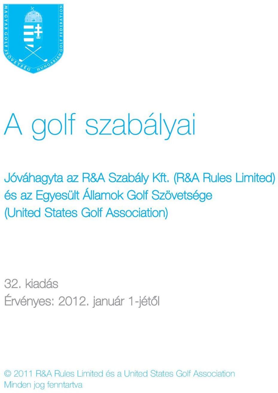 (United States Golf Association) 32. kiadás Érvényes: 2012.