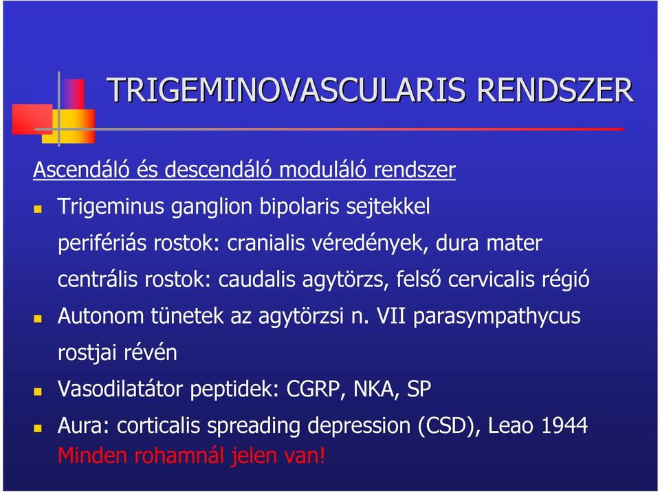 felső cervicalis régió Autonom tünetek az agytörzsi n.