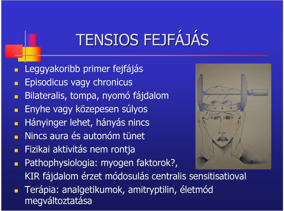 autonóm tünet Fizikai aktivitás nem rontja Pathophysiologia: myogen faktorok?