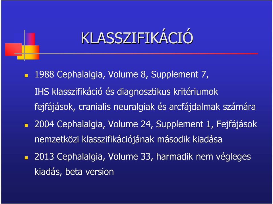 2004 Cephalalgia, Volume 24, Supplement 1, Fejfájások nemzetközi klasszifikációjának
