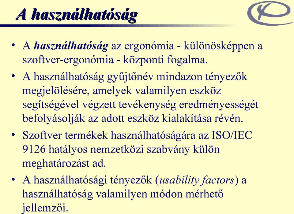 eredményességét befolyásolják az adott eszköz kialakítása révén.