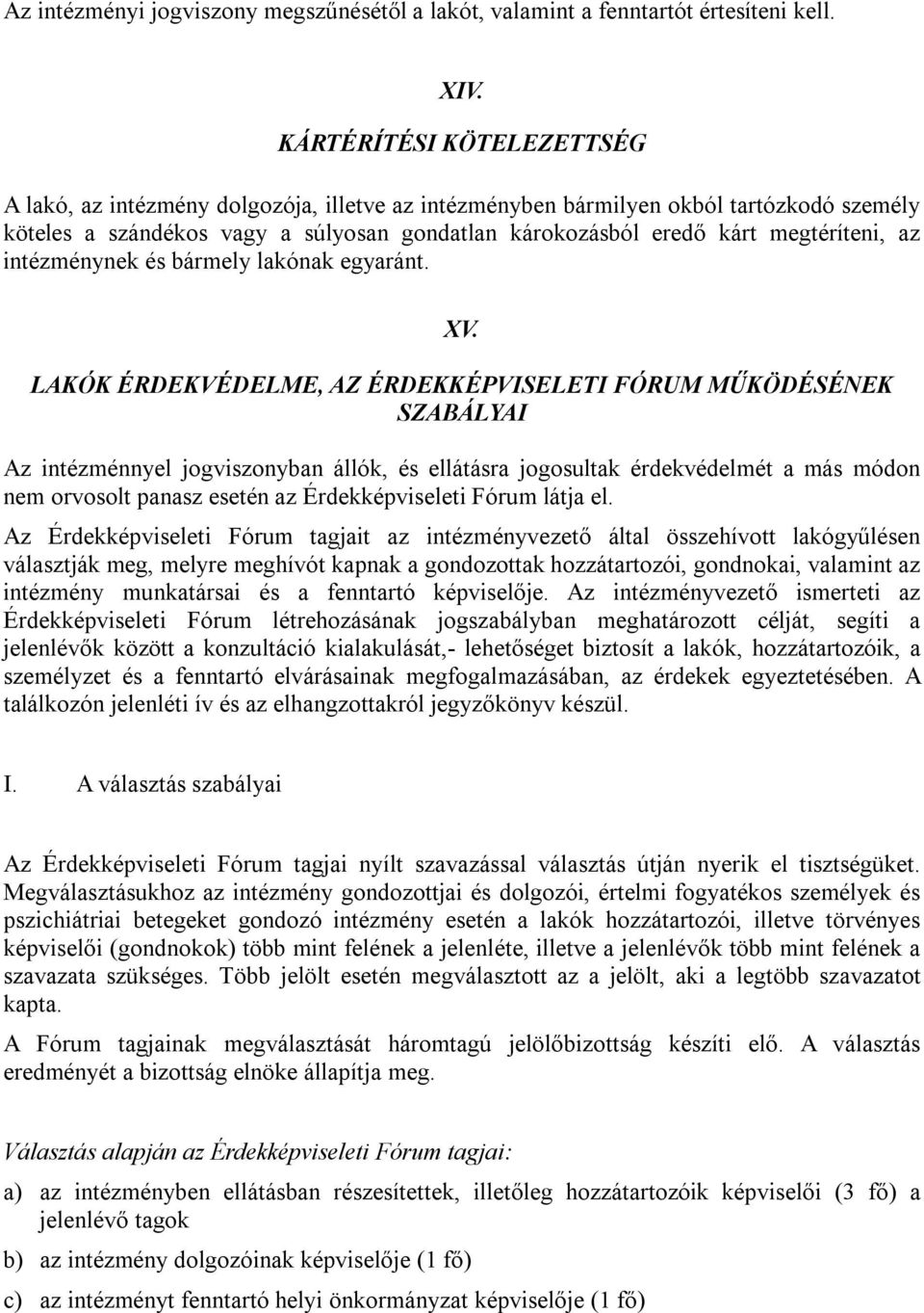 az intézménynek és bármely lakónak egyaránt. XV.