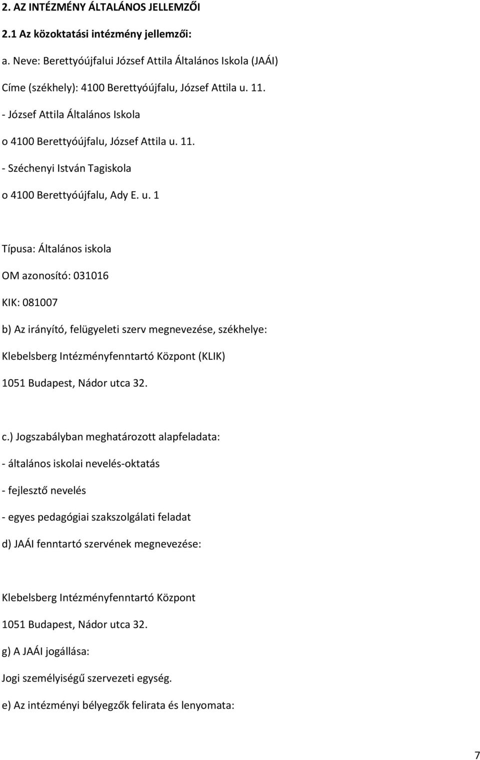 11. - Széchenyi István Tagiskola o 4100 Berettyóújfalu, Ady E. u.