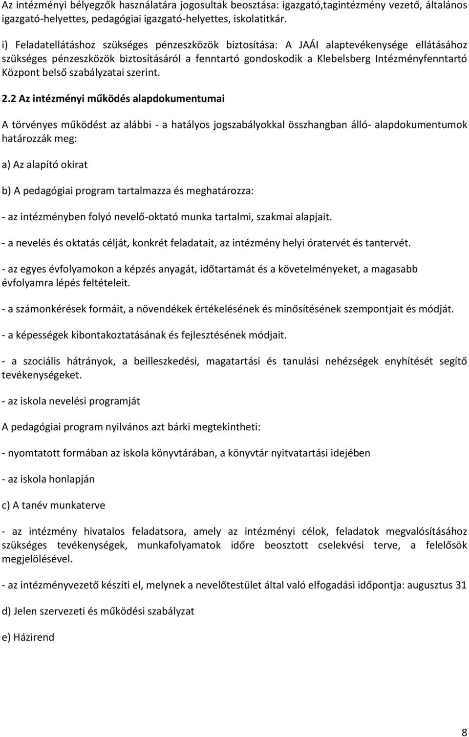 belső szabályzatai szerint. 2.