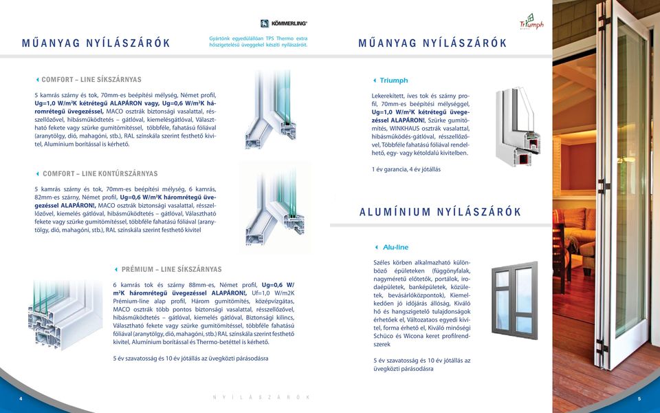 T e r m é k e i n k. Nyílászáró vásárlása előtt áll? Állunk rendelkezésére  díjmentes szaktanácsadással és egyedi, kedvező ajánlattal. - PDF Ingyenes  letöltés