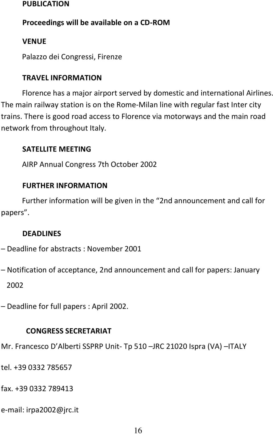 SATELLITE MEETING AIRP Annual Congress 7th October 2002 FURTHER INFORMATION Further information will be given in the 2nd announcement and call for papers.