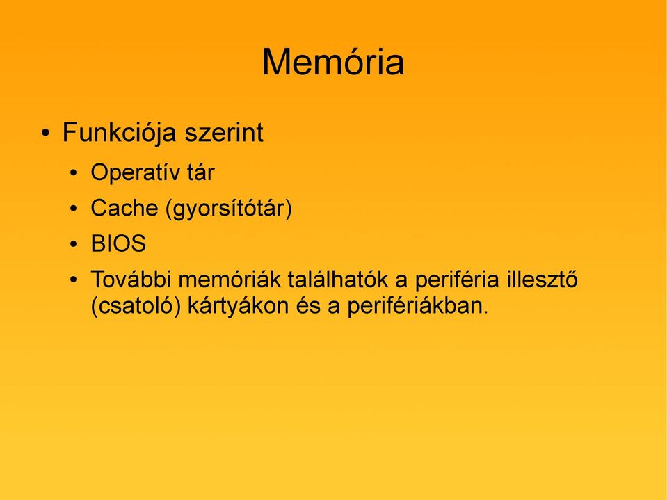 memóriák találhatók a periféria