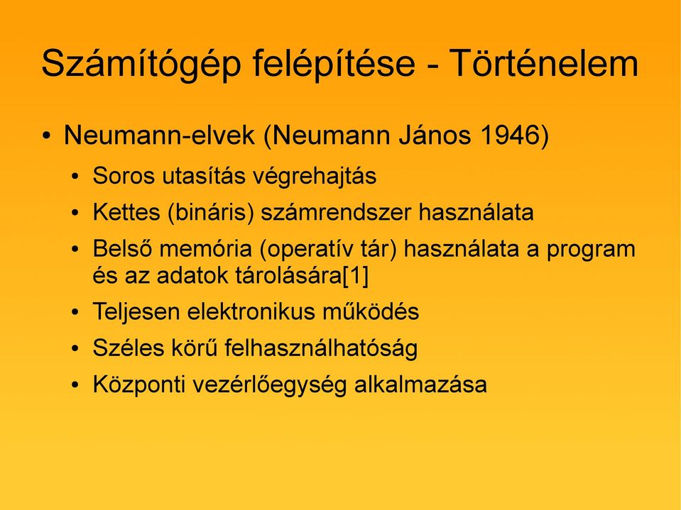 (operatív tár) használata a program és az adatok tárolására[1] Teljesen