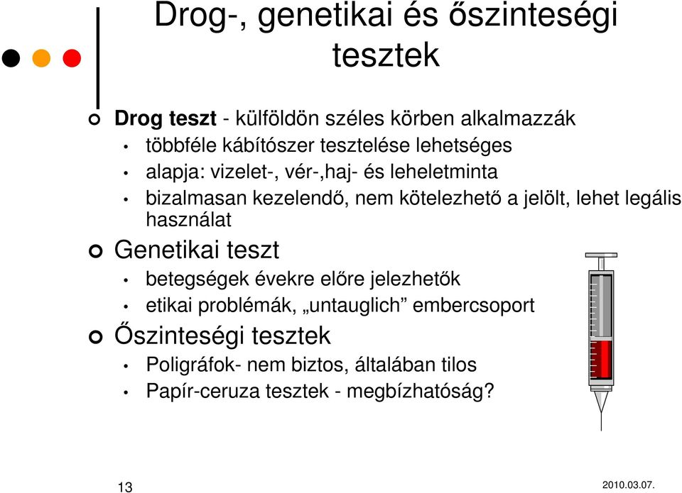 jelölt, lehet legális használat Genetikai teszt betegségek évekre elıre jelezhetık etikai problémák,