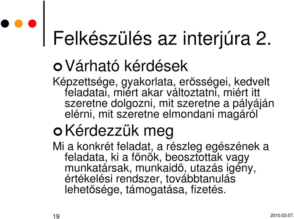 itt szeretne dolgozni, mit szeretne a pályáján elérni, mit szeretne elmondani magáról Kérdezzük meg Mi a