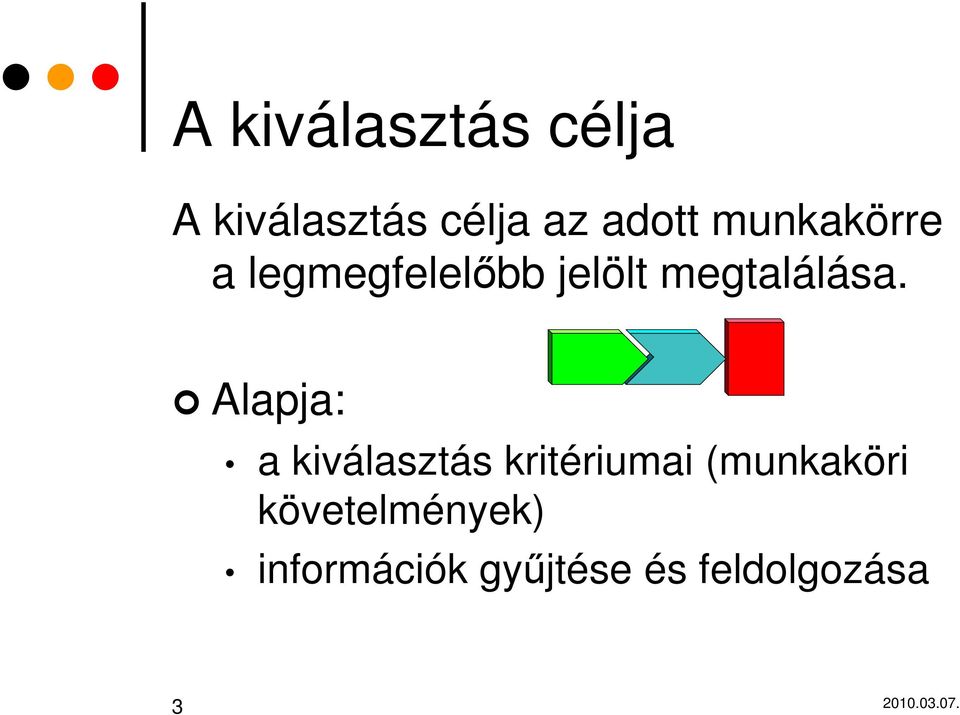 Alapja: a kiválasztás kritériumai (munkaköri