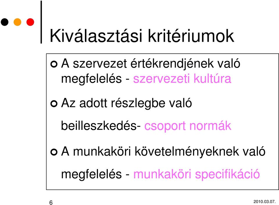 részlegbe való beilleszkedés- csoport normák A