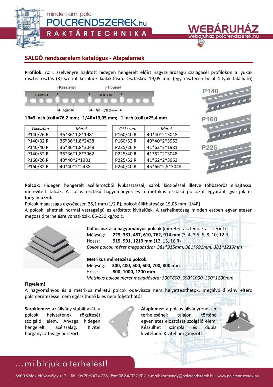 P140/32 R 36*36*1,8*2438 P160/52 R 40*40*2*3962 P140/40 R 36*36*1,8*3048 P225/26 R 41*62*2*1981 P140/52 R 36*36*1,8*3962 P225/40 R 41*62*2*3048 P160/26 R 40*40*2*1981 P225/52 R 41*62*2*3962 P160/32 R