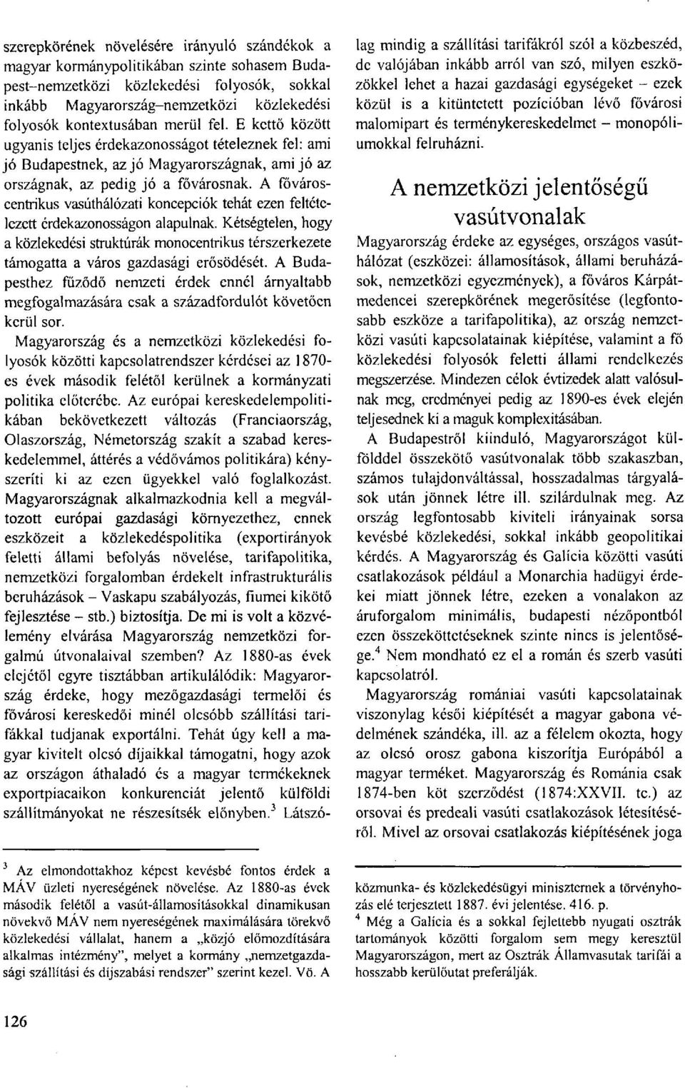 A fővároscentrikus vasúthálózati koncepciók tehát ezen feltételezett érdekazonosságon alapulnak.