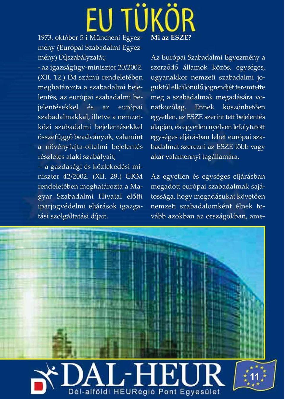 beadványok, valamint a növényfajta oltalmi bejelentés részletes alaki szabályait; a gazdasági és közlekedési miniszter 42/2002. (XII. 28.