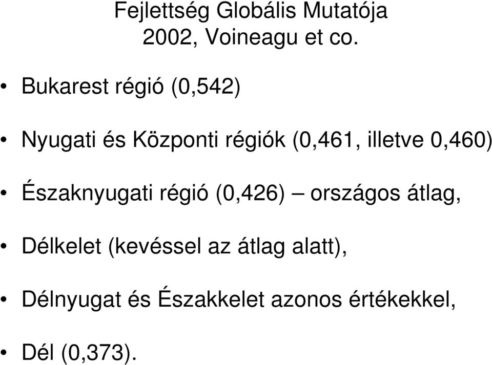 illetve 0,460) Északnyugati régió (0,426) országos átlag,